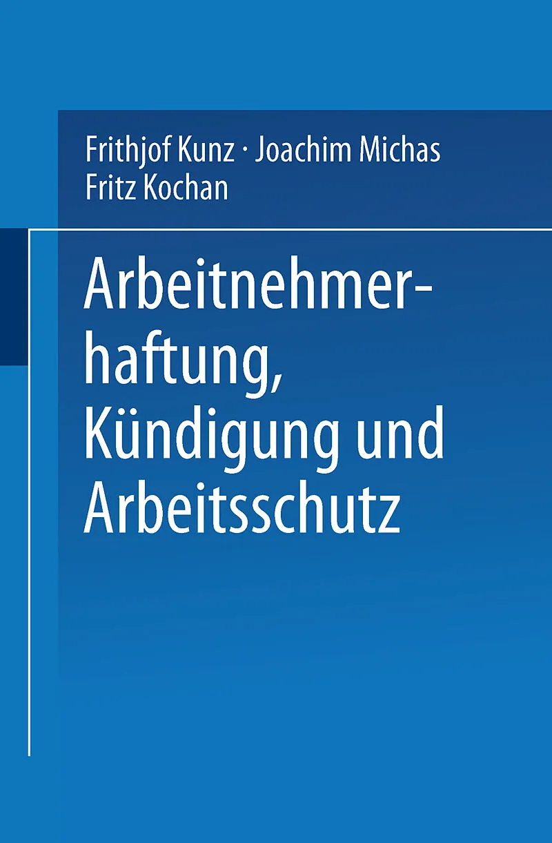 Arbeitnehmerhaftung, Kündigung und Arbeitsschutz
