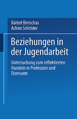 E-Book (pdf) Beziehungen in der Jugendarbeit von Bärbel Bimschas, Achim Schröder