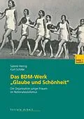 E-Book (pdf) Das BDM-Werk Glaube und Schönheit von Sabine Hering, Kurt Schilde