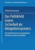 E-Book (pdf) Das Politikfeld innere Sicherheit im Integrationsprozess von Wilhelm Knelangen