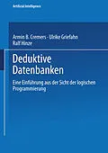 E-Book (pdf) Deduktive Datenbanken von Armin B. Cremers, Ulrike Griefahn, Ralf Hinze