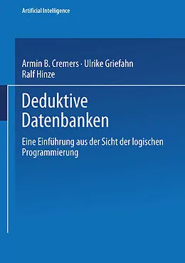 E-Book (pdf) Deduktive Datenbanken von Armin B. Cremers, Ulrike Griefahn, Ralf Hinze