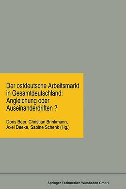E-Book (pdf) Der ostdeutsche Arbeitsmarkt in Gesamtdeutschland: Angleichung oder Auseinanderdriften? von 