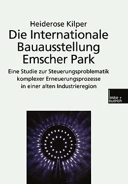 E-Book (pdf) Die Internationale Bauausstellung Emscher Park von Heiderose Kilper