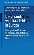 E-Book (pdf) Die Veränderung von Staatlichkeit in Europa von Adrienne Héritier, Susanne Mingers, Christoph Knill