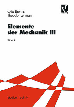 E-Book (pdf) Elemente der Mechanik III von Otto T. Bruhns, Theodor Lehmann