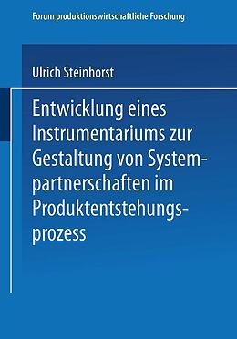 E-Book (pdf) Entwicklung eines Instrumentariums zur Gestaltung von Systempartnerschaften im Produktentstehungsprozess von Ulrich Steinhorst