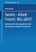 E-Book (pdf) Familie  Arbeit  Freizeit: Was zählt? von Anna Brake