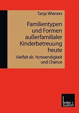 E-Book (pdf) Familientypen und Formen außerfamilialer Kinderbetreuung heute von Tanja Wieners