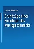 E-Book (pdf) Grundzüge einer Soziologie des Musikgeschmacks von Andreas Gebesmair