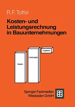 E-Book (pdf) Kosten- und Leistungsrechnung in Bauunternehmungen von Rolf F. Toffel