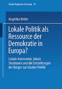 Kartonierter Einband Lokale Politik als Ressource der Demokratie in Europa? von Angelika Vetter