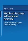 E-Book (pdf) Macht und Vertrauen in Innovationsprozessen von Diana E. Krause