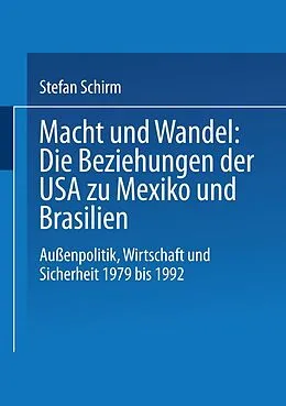 E-Book (pdf) Macht und Wandel: Die Beziehungen der USA zu Mexiko und Brasilien von Stefan Schirm