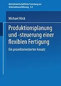E-Book (pdf) Produktionsplanung und -steuerung einer flexiblen Fertigung von Michael Höck