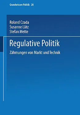 E-Book (pdf) Regulative Politik von Roland Czada, Susanne Lütz, Stefan Mette