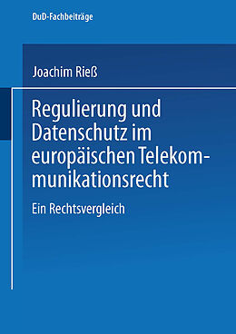E-Book (pdf) Regulierung und Datenschutz im europäischen Telekommunikationsrecht von Joachim Rieß