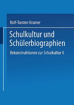 E-Book (pdf) Schulkultur und Schülerbiographien von Rolf-Torsten Kramer