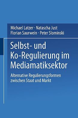 E-Book (pdf) Selbst- und Ko-Regulierung im Mediamatiksektor von Michael Latzer, Natascha Just, Florian Saurwein