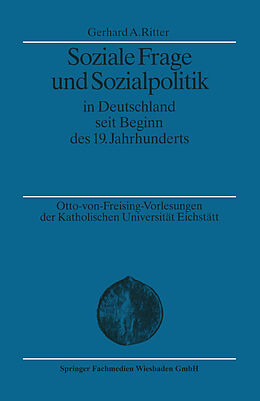 Kartonierter Einband Soziale Frage und Sozialpolitik in Deutschland seit Beginn des 19. Jahrhunderts von Gerhard A. Ritter