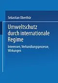 E-Book (pdf) Umweltschutz durch internationale Regime von Sebastian Oberthür