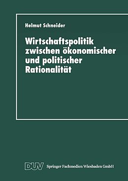 E-Book (pdf) Wirtschaftspolitik zwischen ökonomischer und politischer Rationalität von 