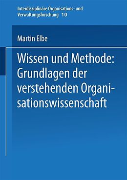 E-Book (pdf) Wissen und Methode: Grundlagen der verstehenden Organisationswissenschaft von Martin Elbe