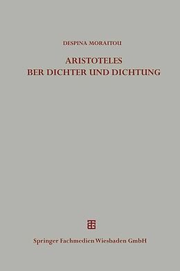 Kartonierter Einband Die Äußerungen des Aristoteles über Dichter und Dichtung außerhalb der Poetik von Despina Moraitou