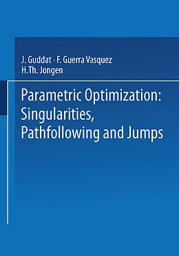 E-Book (pdf) Parametric Optimization: Singularities, Pathfollowing and Jumps von J. Guddat, F. Guerra Vazquez, H. Th. Jongen