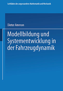 Kartonierter Einband Modellbildung und Systementwicklung in der Fahrzeugdynamik von Dieter Ammon