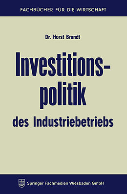 Kartonierter Einband Investitionspolitik des Industriebetriebs von Horst Brandt