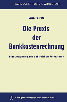 Kartonierter Einband Die Praxis der Bankkostenrechnung von Erich Potratz