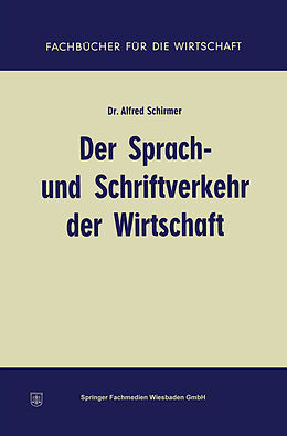 Kartonierter Einband Der Sprach- und Schriftverkehr der Wirtschaft von Alfred Schirmer
