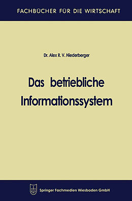 Kartonierter Einband Das betriebliche Informationssystem von Alex R. V. Niederberger