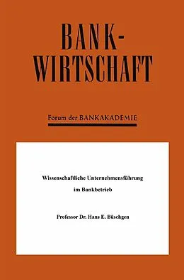 E-Book (pdf) Wissenschaftliche Unternehmensführung im Bankbetrieb von Hans E. Büschgen