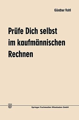E-Book (pdf) Prüfe Dich selbst im kaufmännischen Rechnen von Günther Vahl