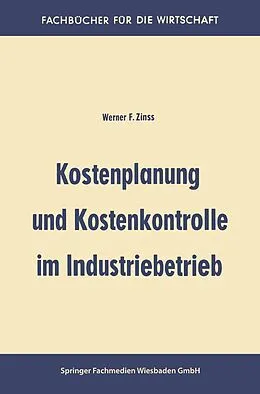 E-Book (pdf) Kostenplanung und Kostenkontrolle im Industriebetrieb von Werner Friedrich Zinss