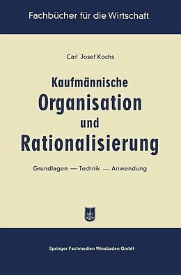 E-Book (pdf) Kaufmännische Organisation und Rationalisierung von Carl Josef Kochs