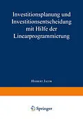 E-Book (pdf) Investitionsplanung und Investitionsentscheidung mit Hilfe der Linearprogrammierung von Herbert Jacob