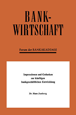 E-Book (pdf) Impressionen und Gedanken zur künftigen bankgeschäftlichen Entwicklung von Hans Janberg