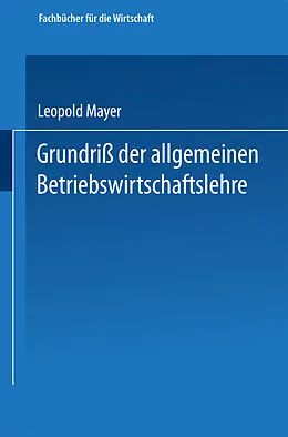 E-Book (pdf) Grundriß der allgemeinen Betriebswirtschaftslehre von Leopold Mayer