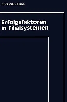 E-Book (pdf) Erfolgsfaktoren in Filialsystemen von Christian Kube