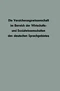 E-Book (pdf) Die Versicherungswissenschaft im Bereich der Wirtschafts- und Sozialwissenschaften des deutschen Sprachgebietes von Werner Mahr, Heinz Leo Müller-Lutz