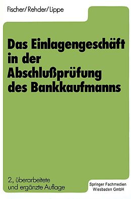 E-Book (pdf) Das Einlagengeschäft in der Abschlußprüfung des Bankkaufmanns von Gerhard Lippe, Harald Fischer, Gert-Jürgen Rehder