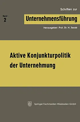 E-Book (pdf) Aktive Konjunkturpolitik der Unternehmung von H. Jacob