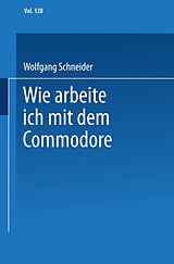 E-Book (pdf) Wie arbeite ich mit dem Commodore 128 von Wolfgang Schneider
