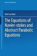E-Book (pdf) The Equations of Navier-Stokes and Abstract Parabolic Equations von Wolf von Wahl