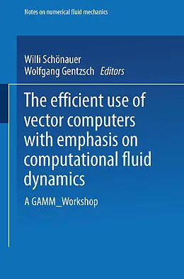 E-Book (pdf) The Efficient Use of Vector Computers with Emphasis on Computational Fluid Dynamics von Willi Schönauer, Wolfgang Gentzsch
