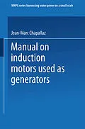 E-Book (pdf) Manual on Induction Motors Used as Generators von Jean-Marc Chapallaz, Jacques Dos Ghali, Peter Eichenberger