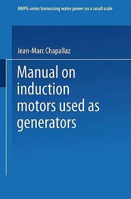 E-Book (pdf) Manual on Induction Motors Used as Generators von Jean-Marc Chapallaz, Jacques Dos Ghali, Peter Eichenberger